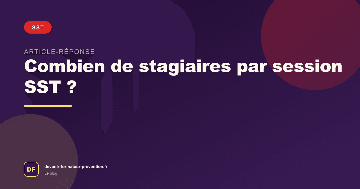 Combien de stagiaires par session SST ?