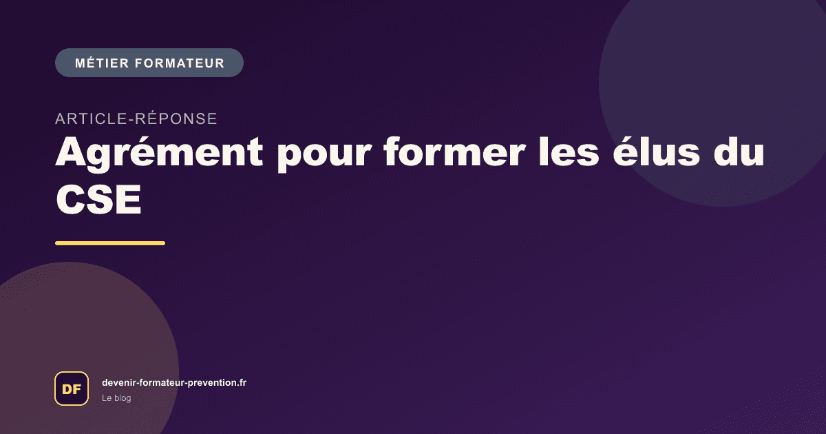 Agrément pour former les élus du CSE