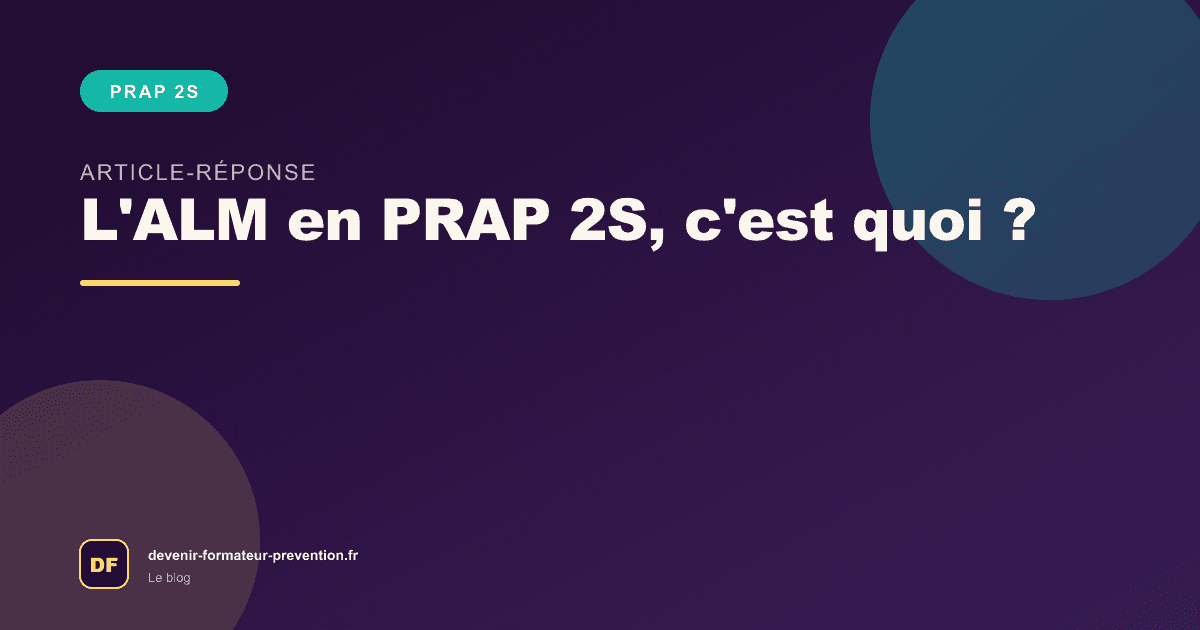 L'ALM en PRAP 2S, c'est quoi ?